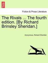 The Rivals ... the Fourth Edition. [by Richard Brinsley Sheridan.]