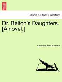 Dr. Belton's Daughters. [A Novel.]