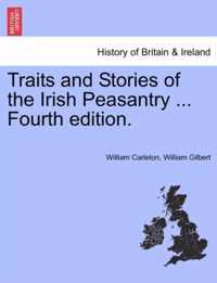 Traits and Stories of the Irish Peasantry ... Fourth edition.