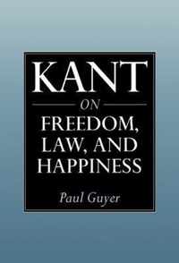 Kant on Freedom, Law, and Happiness