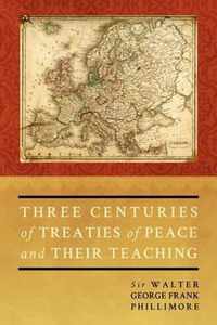 Three Centuries of Treaties of Peace and Their Teaching