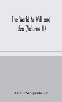 The World As Will and Idea (Volume II)