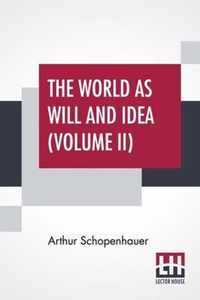 The World As Will And Idea (Volume II)