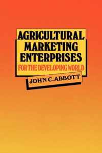 Agricultural Marketing Enterprises for the Developing World