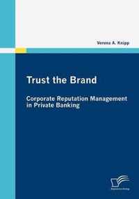 Trust the Brand - Corporate Reputation Management in Private Banking