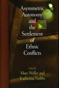 Asymmetric Autonomy and the Settlement of Ethnic Conflicts