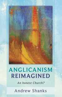 Anglicanism Reimagined