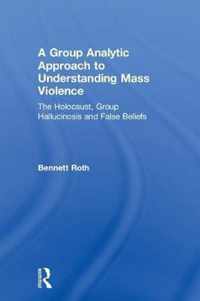 A Group Analytic Approach to Understanding Mass Violence