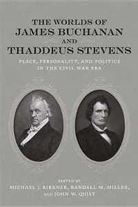 The Worlds of James Buchanan and Thaddeus Stevens