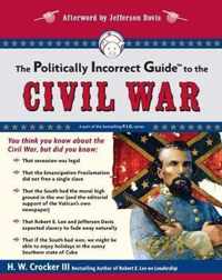 The Politically Incorrect Guide to the Civil War