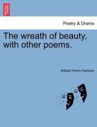 The Wreath of Beauty, with Other Poems.