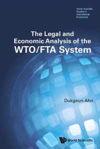 The Legal and Economic Analysis of the WTO/FTA System