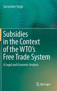 Subsidies in the Context of the WTO's Free Trade System