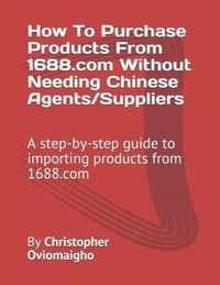 How To Purchase Products From 1688.com Without Needing Chinese Agents/Suppliers