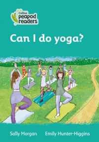 Level 3 - Can I do yoga? (Collins Peapod Readers)