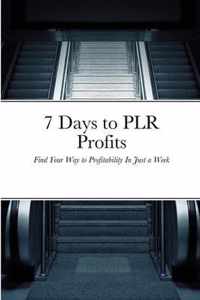 7 Days to PLR Profits