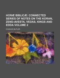 Horae Biblicae Volume 2; Connected Series of Notes on the Koran, Zend-Avesta, Vedas, Kings and Edda