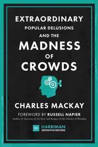 Extraordinary Popular Delusions and the Madness of Crowds (Harriman Definitive Editions)