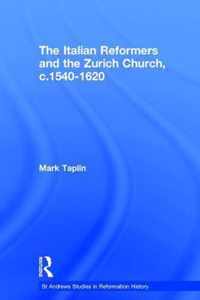 The Italian Reformers and the Zurich Church, C.1540-1620