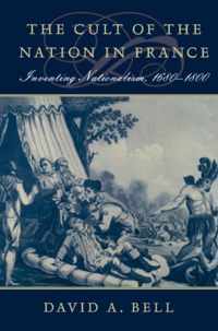 The Cult of the Nation in France - Inventing Nationalism 1680-1800