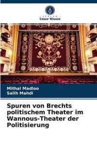 Spuren von Brechts politischem Theater im Wannous-Theater der Politisierung