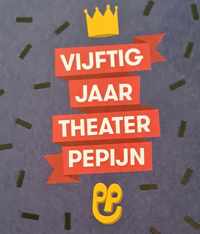 Vijftig jaar Theater PePijn