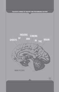 Ghosts of Theatre and Cinema in the Brain