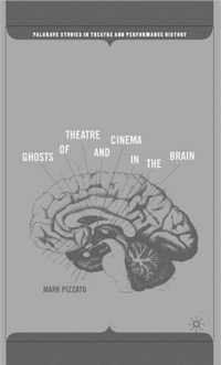 Ghosts of Theatre And Cinema in the Brain