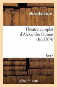 Theatre Complet d'Alex. Dumas. Tome 4