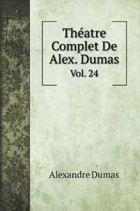 Theatre Complet De Alex. Dumas