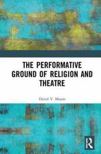 The Performative Ground of Religion and Theatre