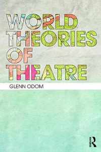 World Theories of Theatre