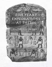 Five Years' Explorations at Thebes