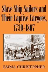 Slave Ship Sailors And Their Captive Cargoes, 1730-1807