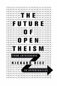 The Future of Open Theism From Antecedents to Opportunities