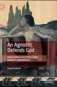 An Agnostic Defends God