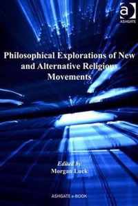 Philosophical Explorations of New and Alternative Religious Movements