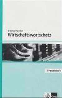 Thematischer Wirtschaftswortschatz Französisch. Neubearbeitung