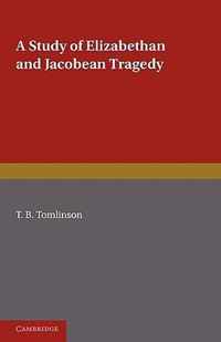 A Study of Elizabethan and Jacobean Tragedy