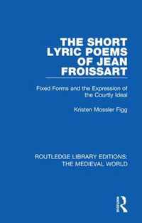 The Short Lyric Poems of Jean Froissart