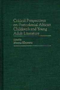 Critical Perspectives on Postcolonial African Children's and Young Adult Literature