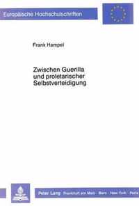 Zwischen Guerilla Und Proletarischer Selbstverteidigung