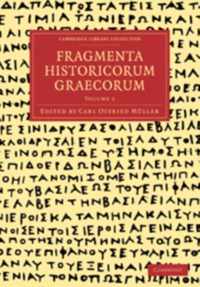 Cambridge Library Collection - Classics Fragmenta Historicorum Graecorum