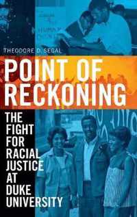 Point of Reckoning The Fight for Racial Justice at Duke University