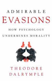 Admirable Evasions: How Psychology Undermines Morality