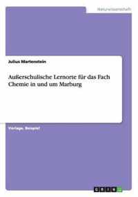 Ausserschulische Lernorte fur das Fach Chemie in und um Marburg