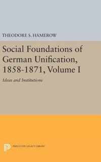 Social Foundations of German Unification, 1858-1 - Ideas and Institutions