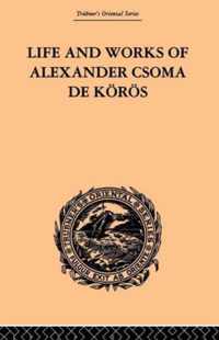 Life and Works of Alexander Csoma De Koros