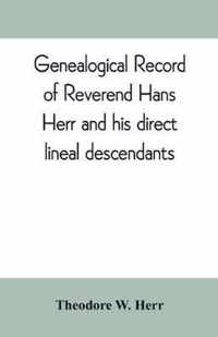 Genealogical record of Reverend Hans Herr and his direct lineal descendants