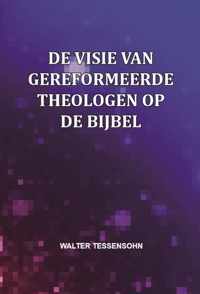 De visie van gereformeerde theologen op de Bijbel